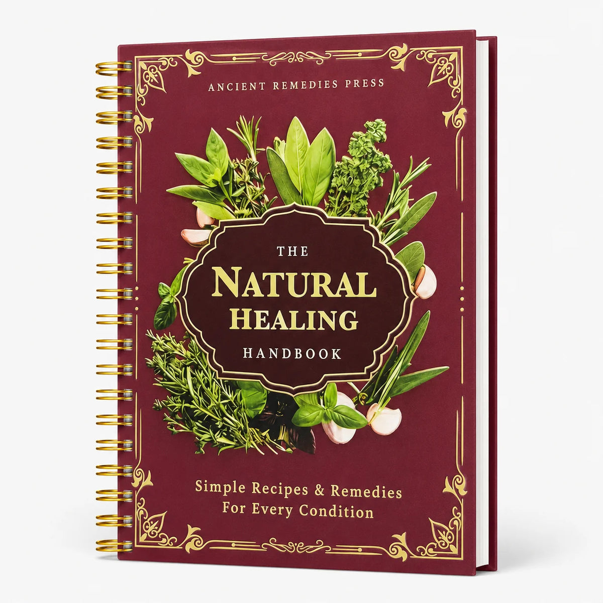 The Natural Healing Handbook: Herbal Remedies & Simple Recipes for Everyday Wellness