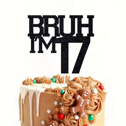 1 PCS Black Bruh I'm 17 Cake Topper, Happy 17th Birthday/Bro I'm 17, Funny 17th Birthday Party Decorations