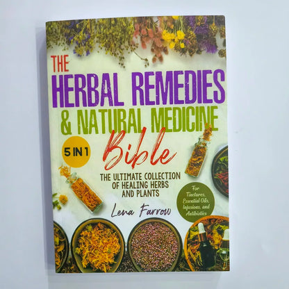 The Herbal Remedies & Natural Medicine Bible The Ultimate Collection Of Healing Herbs And Plants To Grow English Paperback Book