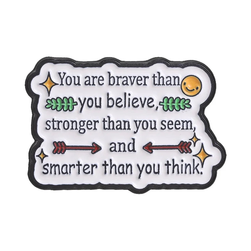 Motivational Quotes Cartoon Enamel Pin Reminder You're Awesome & You Are Braver Stronger Smarter Brooch Bags Lapel Badge Jewelry