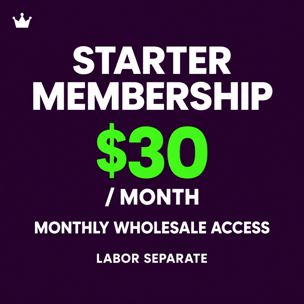 Starter membership $30 per month for wholesale access; labor billed separately